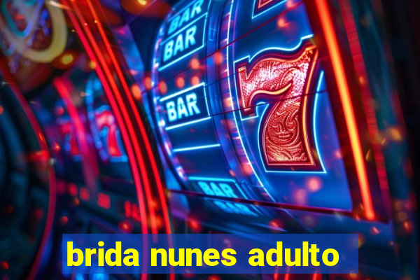 brida nunes adulto